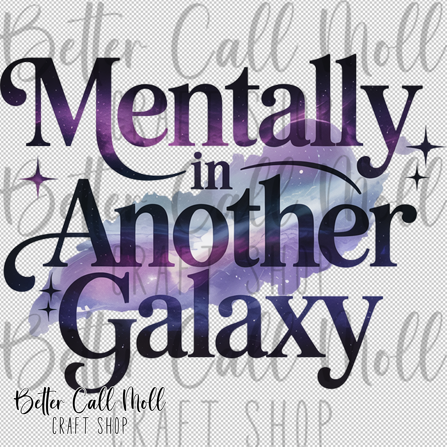 Mentally in Another Galaxy UV DTF Decal