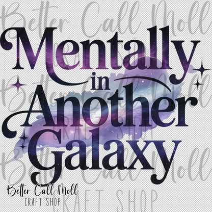 Mentally in Another Galaxy UV DTF Decal