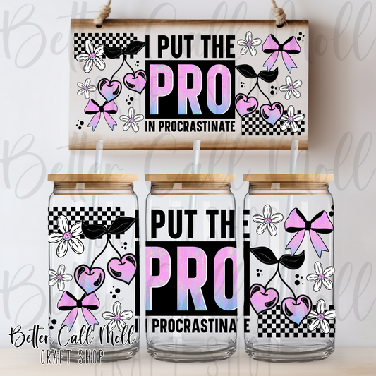 I Put the Pro in Procrastinate UV DTF 16oz Tumbler Wrap