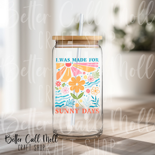 I Was Made for Sunny Days UV DTF Decal