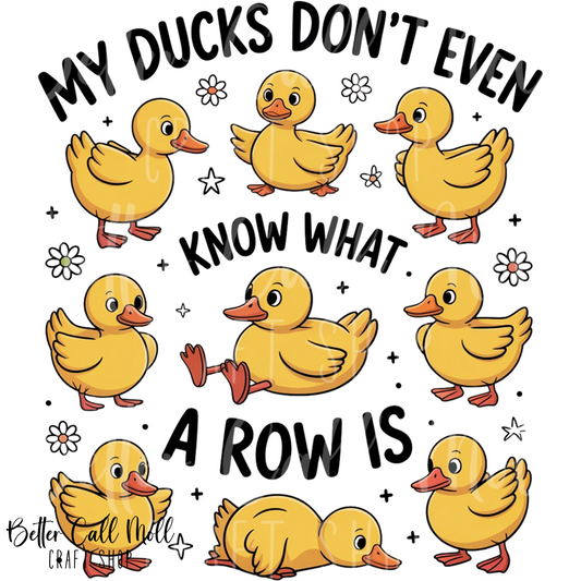 My Ducks Don't Even Know What a Row Is UV DTF Decal