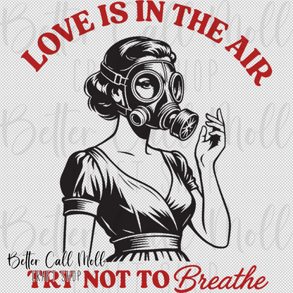 Love is In the Air Try Not to Breathe UV DTF Decal