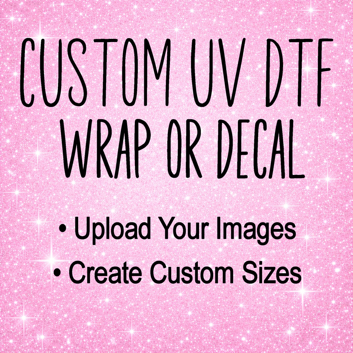 Custom UV DTF Wrap or Decal
