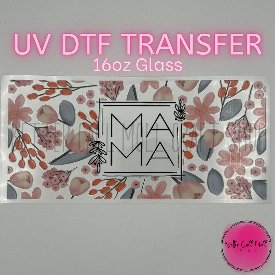 *Lower Quality* MAMA Floral UV DTF 16oz Glass Tumbler Wrap