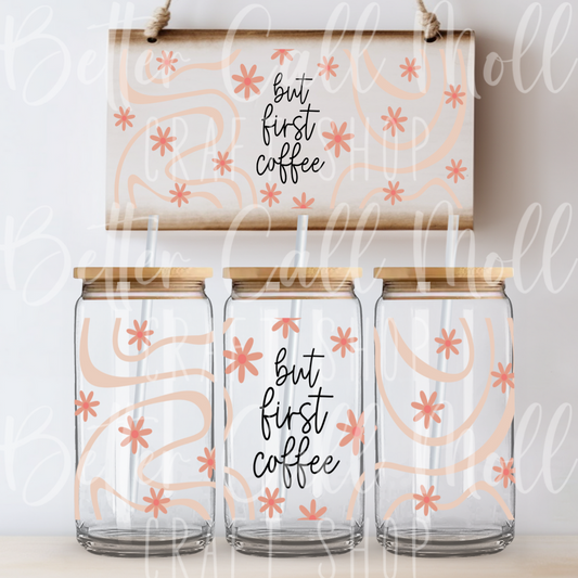 W044 - But First Coffee UV DTF 16oz Tumbler Wrap