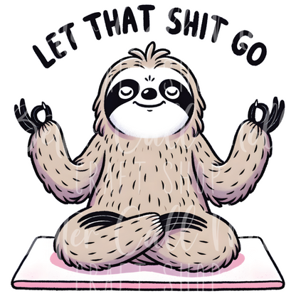 Let That S&^# Go Sloth UV DTF Decal