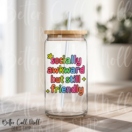 D220 - Socially Awkward But Still Friendly Bold UV DTF Decal