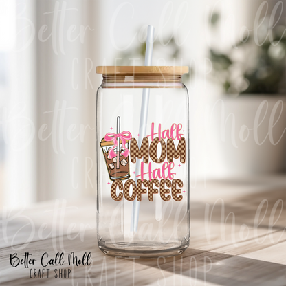 D079 - Half Mom Half Coffee UV DTF Decal