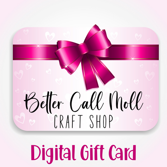 Better Call Moll Craft Shop Gift Card