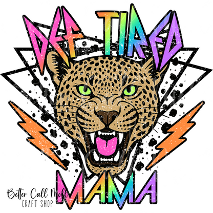D080 - Def Tired Mama UV DTF Decal