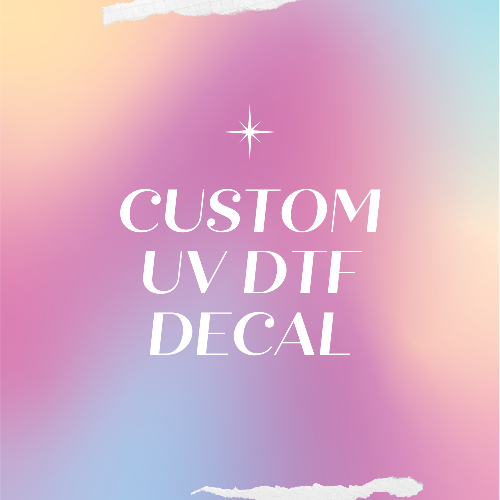 Custom UV DTF Decal