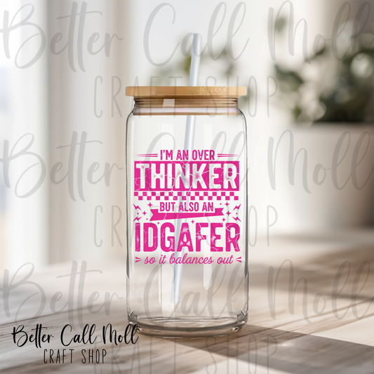 I'm an Over Thinker But also an IDGAFER UV DTF Decal