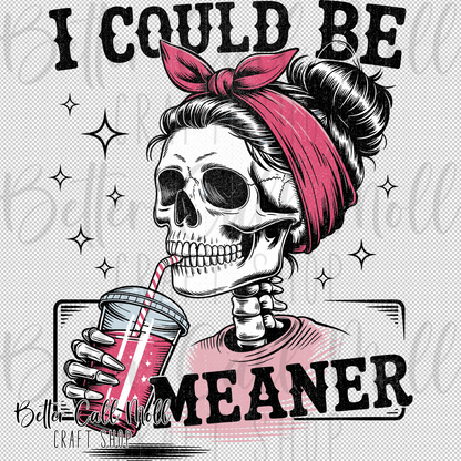 I Could Be Meaner UV DTF Decal