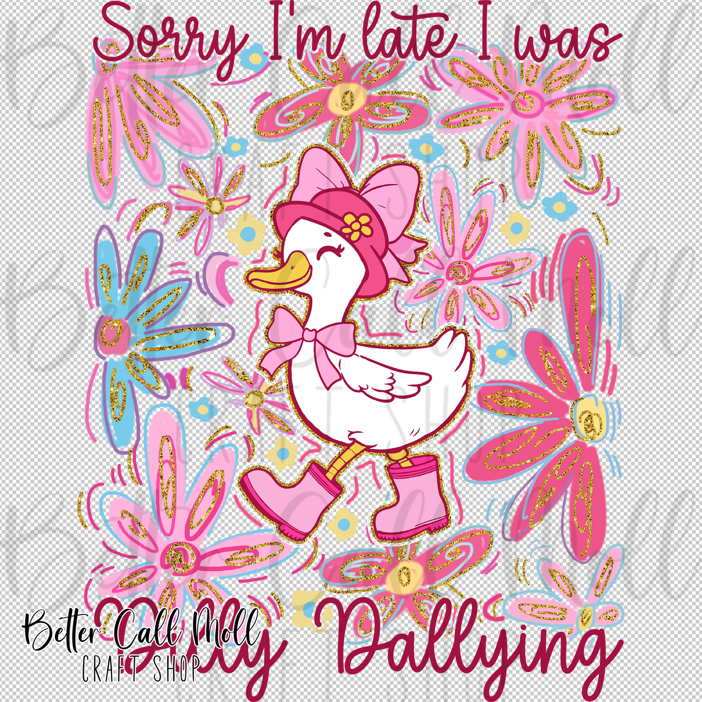 Sorry I'm Late I Was Dilly Dallying Goose UV DTF Decal