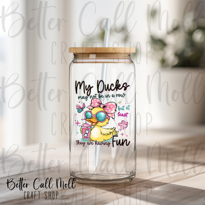 My Ducks May Not Be in a Row But They Are Having Fun UV DTF Decal
