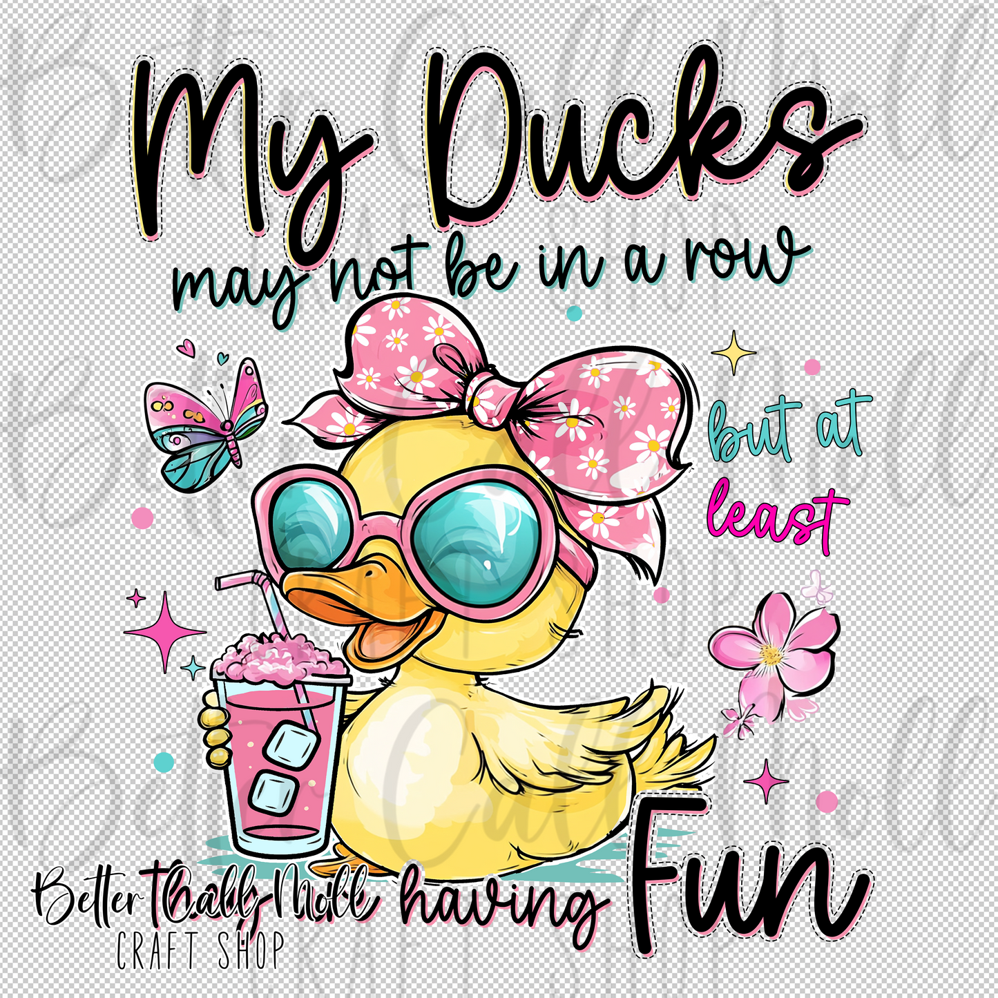 My Ducks May Not Be in a Row But They Are Having Fun UV DTF Decal