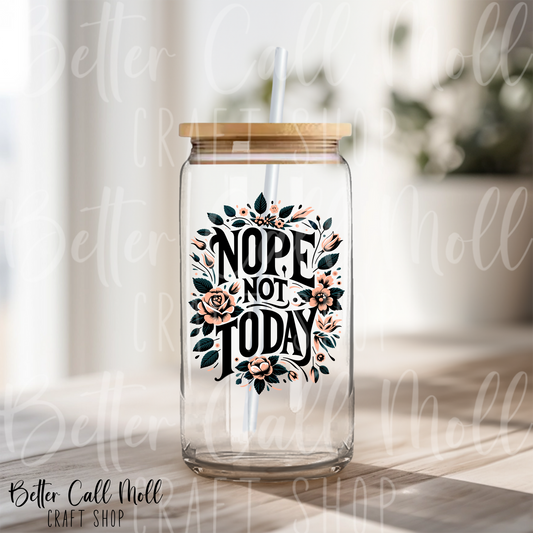 D085 - Nope Not Today UV DTF Decal