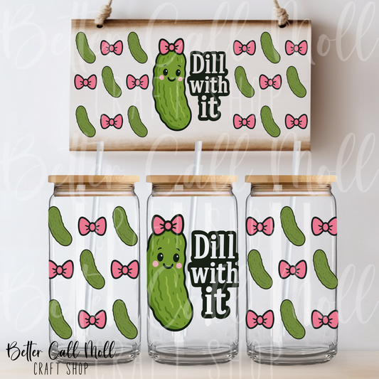 W164 - Dill With It UV DTF 16oz Tumbler Wrap