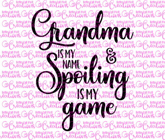 Grandma is my Name Spoiling is my Game SVG and PNG