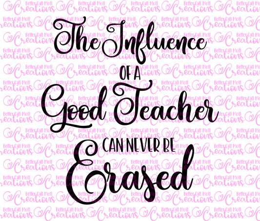 The Influence of a Good Teacher Can Never Be Erased SVG and PNG