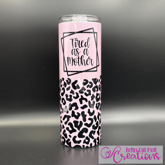 Tired as a Mother Leopard Print DIGITAL Tumbler Wrap - PNG - Sublimation or Waterslide Wrap