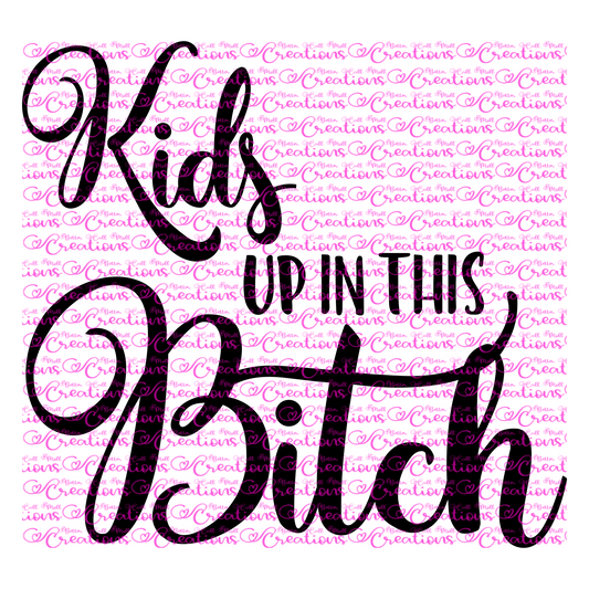 Kids Up in This Bitch SVG and PNG